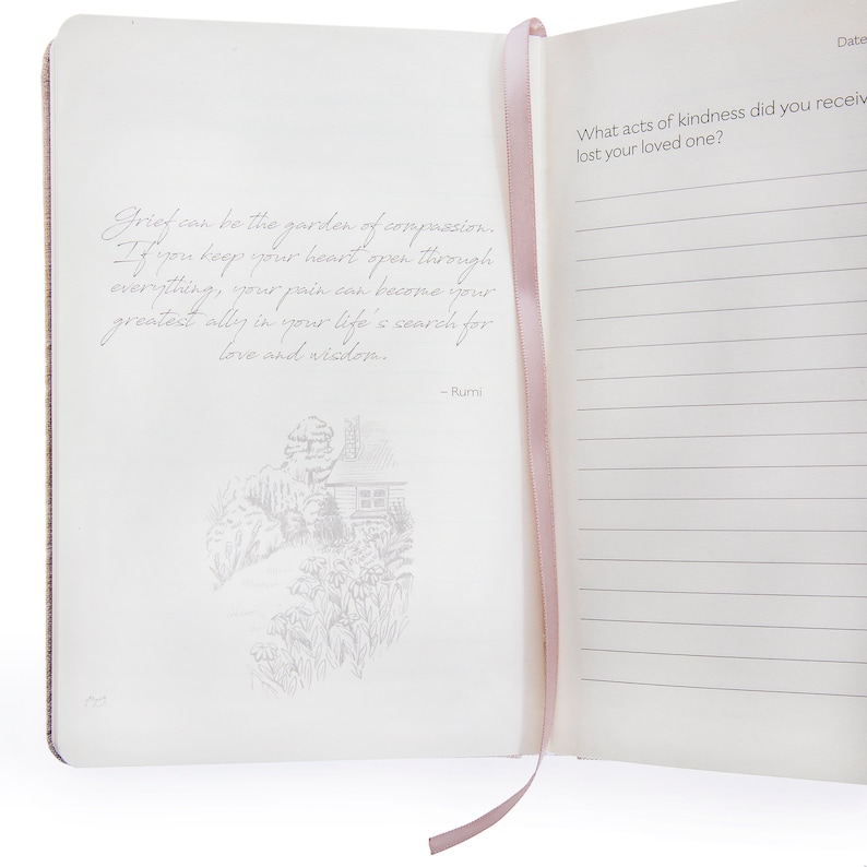 May include: An open journal with a pink ribbon bookmark. The left page features a quote by Rumi: "Grief can be the garden of compassion. If you keep your heart open through everything, your pain can become your greatest ally in your life's search for love and wisdom." The right page has the text "What acts of kindness did you receive when you lost your loved one?" and lined paper for writing.