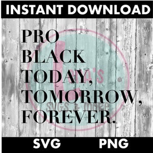 Pro Black Today, Tomorrow, Forever SVG, Black History SVG, Black History PNG, Black History Cut File, Silhouette User, Circuit User