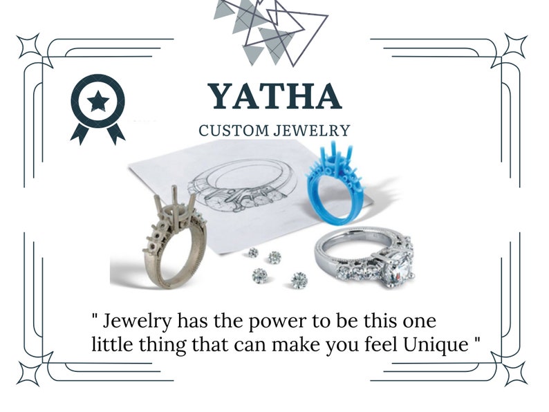 May include: A close-up of a 3D printed ring design, a sketch of a ring, and a finished ring with diamonds. The image is accompanied by the text "YATHA CUSTOM JEWELRY" and the quote "Jewelry has the power to be this one little thing that can make you feel Unique."