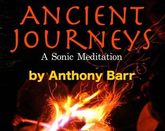 Audio CD Sonic Meditation ANCIENT JOURNEYS  for Relaxation , Mindfulness , Grounding , Inspiration , Self Discovery