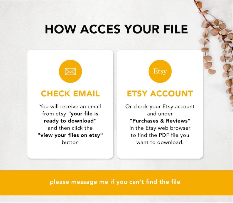 May include: A yellow graphic with instructions on how to access a digital file purchased on Etsy. The graphic shows two options: check your email or check your Etsy account under "Purchases & Reviews".