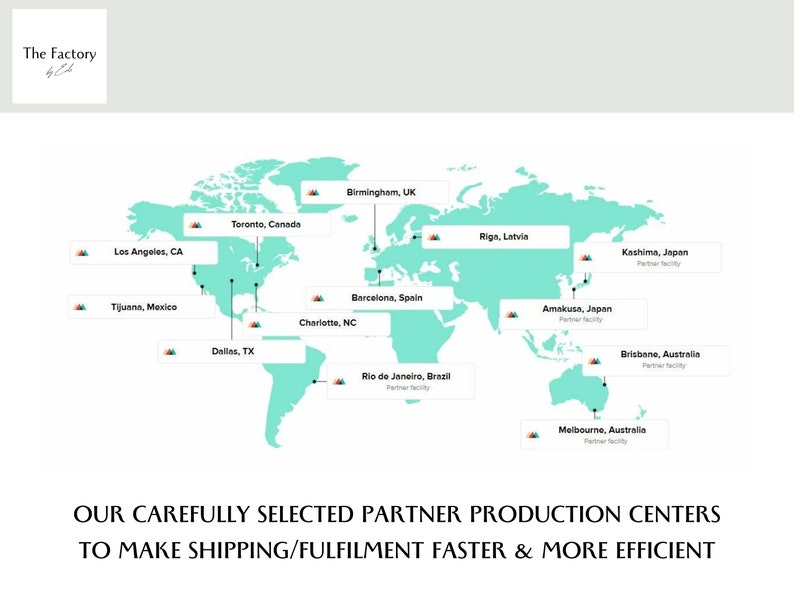 May include: A world map with markers showing the locations of partner production centers for The Factory. The map shows locations in North America, South America, Europe, Asia, and Australia.