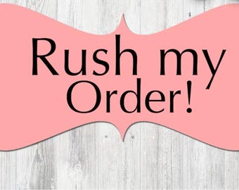RUSH MY ORDER