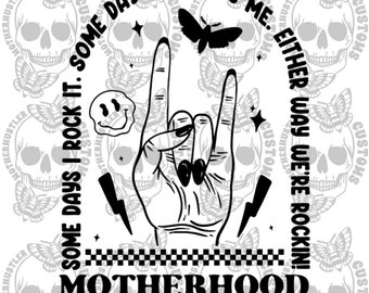 Motherhood Some Days I Rock It • Some Days It Rocks Me • Either Way We're Rockin' | SVG | DIGITAL DOWNLOAD