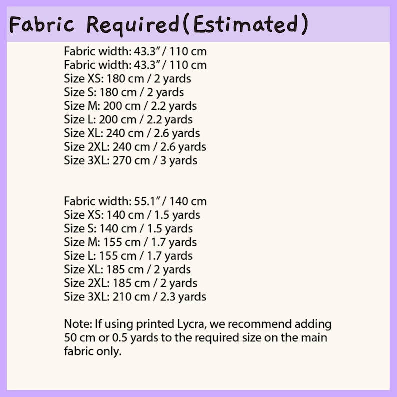 May include: A chart titled Fabric Required (Estimated) listing fabric width and length requirements for sizes XS to 3XL in both 43.3 inch and 55.1 inch widths. It includes a note recommending an extra 50 cm or 0.5 yards when using printed Lycra fabric.