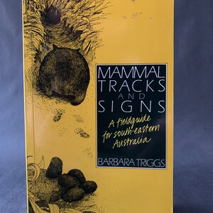 Mammal Tracks and Signs a fieldguide for south eastern Australila Barbara Triggs 1985 paperback