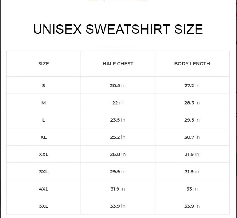 May include: Unisex sweatshirt size chart showing measurements in inches for half chest and body length for sizes S through 5XL.