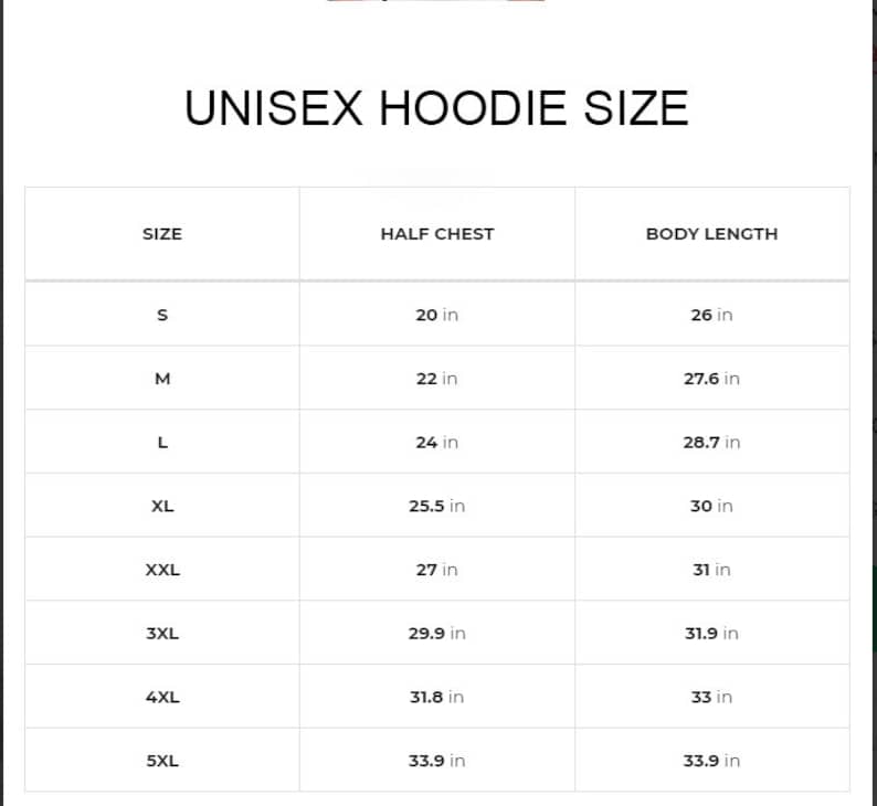May include: Unisex hoodie size chart showing measurements in inches for half chest and body length for sizes S through 5XL.