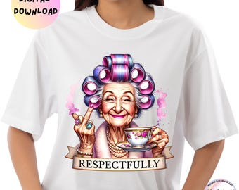 Respectfully Funny Old Lady PNG Sassy Grandma, Middle Finger, Adult Humor PNG