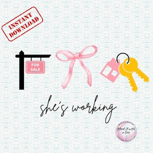May include: An image featuring real estate elements. It includes a pink "For Sale" sign, a pink bow, a pink house key, and two yellow keys. The words "she's working" are written in cursive. A red stamp says "Instant Download".