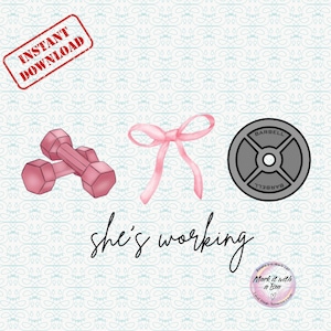May include: Digital art featuring pink dumbbells, a pink bow, and a gray barbell weight. The phrase "she's working" is written in cursive. A red stamp reads "INSTANT DOWNLOAD". A small circular logo is in the bottom right.