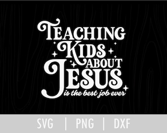 Enseñar a los niños sobre Jesús es el mejor trabajo del mundo (Svg), Maestro cristiano (Svg), Archivos de corte para Cricut y Silhouette, png, COD054