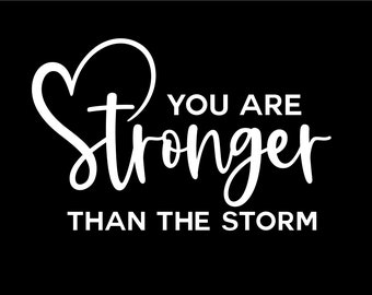 You are Stronger than the storm Svg, Cut Files for Cricut & Silhouette, Svg, Png, Dxf