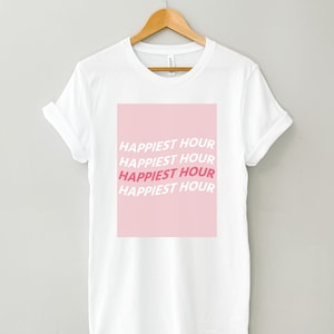 Happy Hour Shirt / Happiest Hour T-Shirt / Happy Hour T-Shirt / Drinking T-Shirt / Drinking Shirt / Funny Drinking Shirt