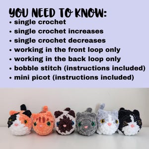 May include: Six crocheted cat plushies in different colors, including orange, black, white, gray, and brown. The plushies are arranged in a row on a white surface. The image includes text that reads "YOU NEED TO KNOW: single crochet, single crochet increases, single crochet decreases, working in the front loop only, working in the back loop only, bobble stitch (instructions included), mini picot (instructions included)"