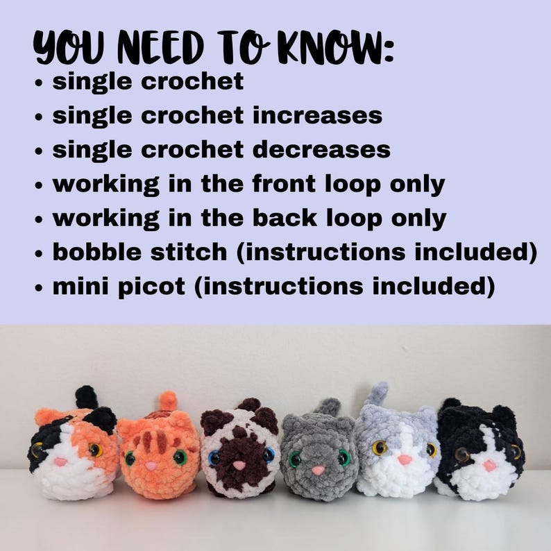 May include: Six crocheted cat plushies in different colors, including orange, black, white, gray, and brown. The plushies are arranged in a row on a white surface. The image includes text that reads "YOU NEED TO KNOW: single crochet, single crochet increases, single crochet decreases, working in the front loop only, working in the back loop only, bobble stitch (instructions included), mini picot (instructions included)"