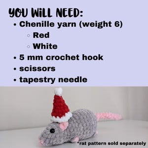 May include: A crocheted gray rat wearing a red and white Santa hat. The rat has pink ears and a pink tail. Text at the top reads "YOU WILL NEED: Chenille yarn, Red, White, 5 mm crochet hook, scissors, tapestry needle." The text at the bottom reads "rat pattern sold separately."