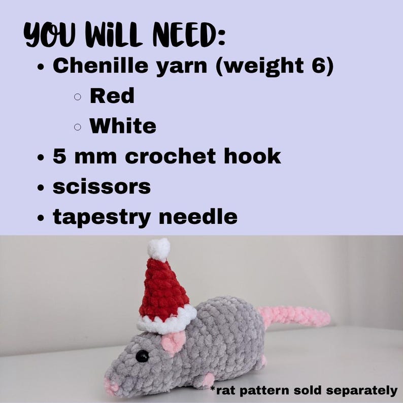 May include: A crocheted gray rat wearing a red and white Santa hat. The rat has pink ears and a pink tail. Text at the top reads "YOU WILL NEED: Chenille yarn, Red, White, 5 mm crochet hook, scissors, tapestry needle." The text at the bottom reads "rat pattern sold separately."