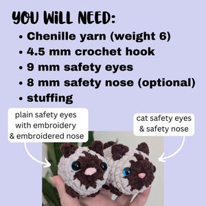 May include: Two crocheted cat toys, one with brown safety eyes and a brown nose, and the other with blue safety eyes and a pink nose. The toys are made with chenille yarn and are being held in a hand. The text "YOU WILL NEED:" is at the top of the image, followed by a list of materials needed to make the toys, including chenille yarn, a crochet hook, safety eyes, safety nose, and stuffing.