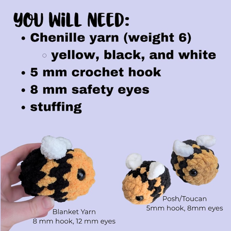 May include: Image shows instructions for crocheting a bee. The text reads "YOU WILL NEED: Chenille yarn (weight 6) yellow, black, and white, 5 mm crochet hook, 8 mm safety eyes, stuffing." Three crocheted bees are shown, one held by a hand.