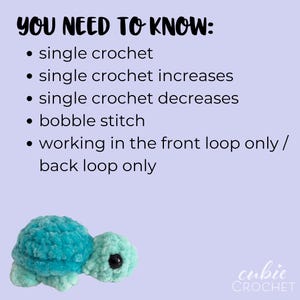 May include: A light purple informational graphic with black text reading YOU NEED TO KNOW: single crochet, single crochet increases, single crochet decreases, bobble stitch, working in the front loop only / back loop only. A teal plush turtle is below.