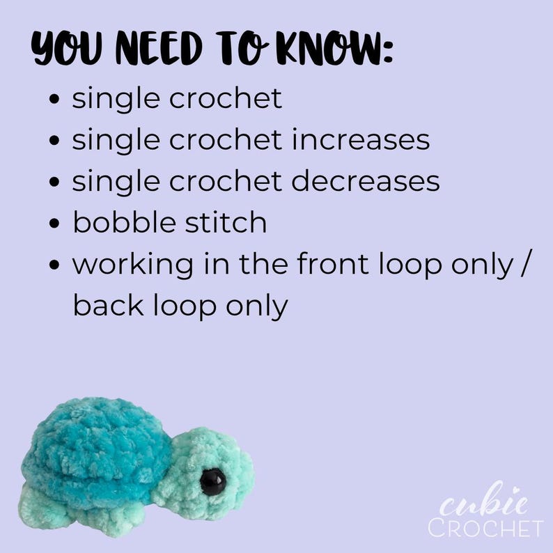 May include: A light purple informational graphic with black text reading YOU NEED TO KNOW: single crochet, single crochet increases, single crochet decreases, bobble stitch, working in the front loop only / back loop only. A teal plush turtle is below.
