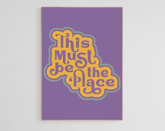 This Must Be The Place, Quote Print, Quote Wall Art, Quote Art Print, Dorm Decor, Apartment Decor, Colorful Art Print, Printable Wall Art