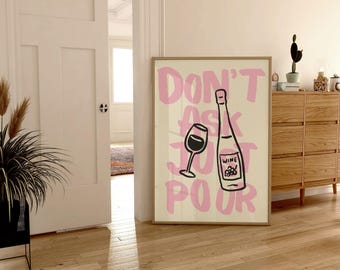 Don't Ask Just Pour printable wall art, preppy pink bedroom decor, poster for dorm room print, college apartment art, Trendy Disco, Bar cart
