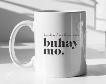 Filipino Funny Mom Mug | Bahala Ka Sa Buhay Mo | Filipino Gifts | Funny Filipino Gift Idea | Filipino Sayings Mug | Pinay Pride Coffee Mug