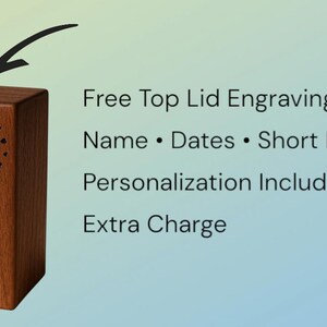 Free top lid engraving on urn box showing name, dates, short message included