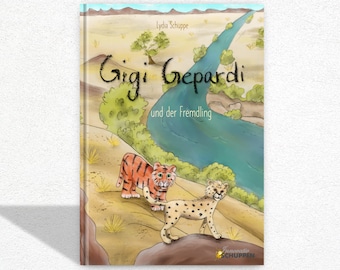 Gigi Gepardi und der Fremdling: Kinderbuch über Angst vor dem Unbekannten und Freundschaft - auf Wunsch mit persönlicher Widmung der Autorin