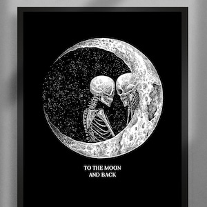 To the Moon and Back. Art Print. Dark romantic, skeleton moon, skull art. Gothic home decor.