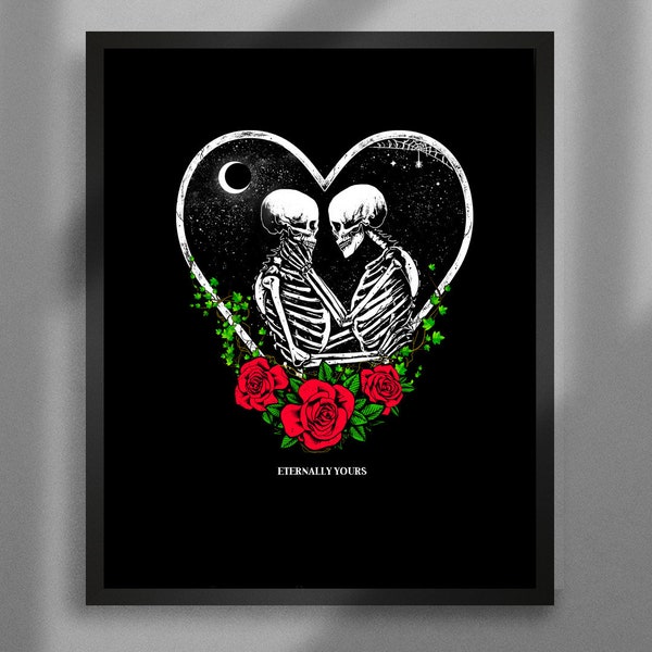 Eternally Yours. Dark romantic, skeletons, roses, heart, floral, cobweb, skull art. Gothic home decor.