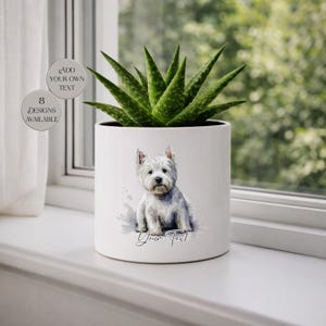 May include: A white ceramic plant pot featuring a watercolour illustration of a West Highland White Terrier. The pot contains a green aloe vera plant. Text on the pot reads "Your Text" and "Add Your Own Text".