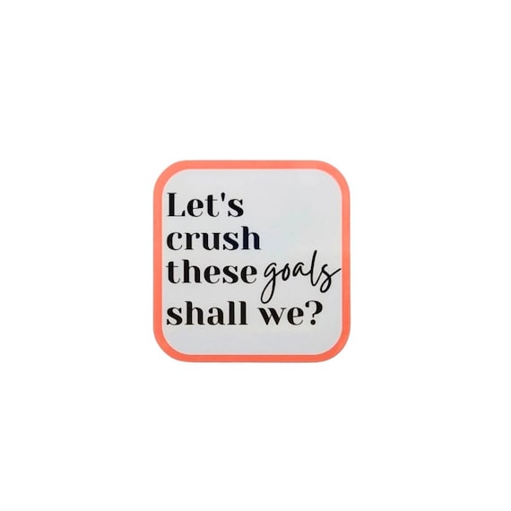 Let's Crush These Goals Sticker | Goal Setting Motivational Sticker for Women | Laptop Planner Work Sticker