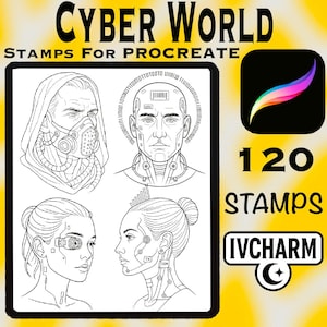 May include: A digital art product titled "Cyber World Stamps for Procreate." The image features four black and white illustrations of cyborg faces, a Procreate app icon, the number 120, and the IVCHARM logo on a yellow background.