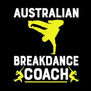 May include: A yellow silhouette of a breakdancer in a freeze pose with the text "AUSTRALIAN BREAKDANCE COACH" in white letters.