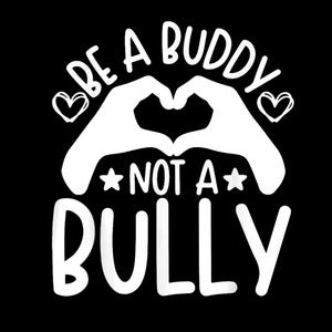 May include: White text on a black background reads "Be a Buddy Not a Bully" with two hearts and a star on either side of the text. Two hands are shown making a heart shape.