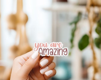 You Are Amazing Sticker - Positive Affirmation, Waterproof 3in