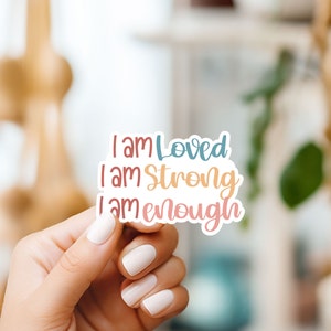 Je suis aimé, je suis fort, je suis assez Sticker affirmation positive 3 pouces
