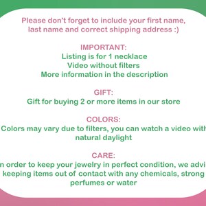 May include: A pink and green text box with information about a necklace. The text includes the words "IMPORTANT", "Listing is for 1 necklace", "Video without filters", "More information in the description", "GIFT", "Gift for buying 2 or more items in our store", "COLORS", "Colors may vary due to filters, you can watch a video with natural daylight", "CARE", "In order to keep your jewelry in perfect condition, we advise keeping items out of contact with any chemicals, strong perfumes or water".