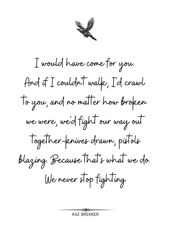 Six Of Crows Quotes I Would Have Come For You Quote Print Kaz Brekker Inej Ghafa | Etsy