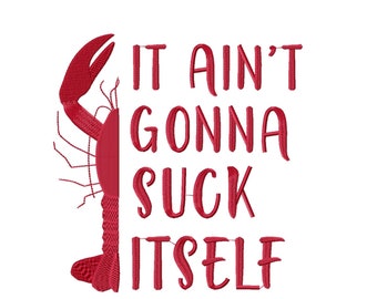 Funny cajun embroidery design with crawfish and hilarious saying, 7 sizes