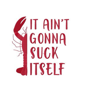 Funny cajun embroidery design with crawfish and hilarious saying, 7 sizes