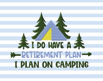 Retirement Plan Machine Embroidery Designs, Camping Embroidery Patterns, Campsite Pes Files, Camper Embroidery Sayings, Retire Camp Jef File