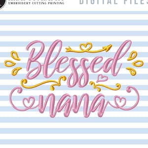 May include: Embroidery design featuring the text "Blessed Nana" in pink with gold accents and hearts.
