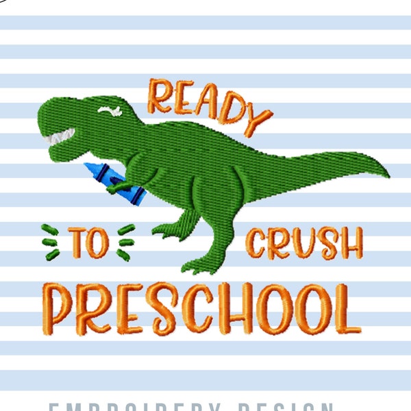 Ready to Crush Preschool Machine Embroidery Designs With Dinosaur, Back to School Embroidery Patterns, Funny First Day of School Pes Files