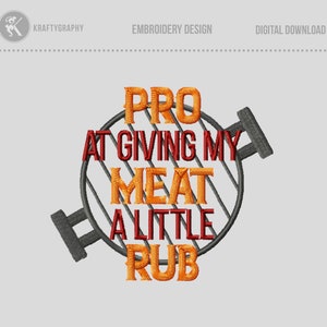Pode incluir: Desenho bordado de uma grelha com o texto "Pro at giving my meat a little rub". O texto está em vermelho e laranja.