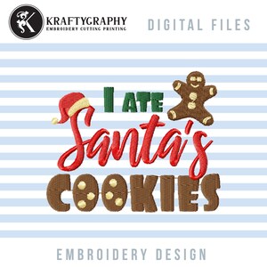 May include: Embroidery design featuring a red and white Santa hat, green text that says "I ATE", red text that says "Santa's", and brown text that says "COOKIES". A gingerbread man is to the right of the text.