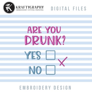 Funny Drinking Machine Embroidery Designs, Drinking Sayings Embroidery Patterns, Are You Drunk Pes Files, Adult Humor Embroidery Files,